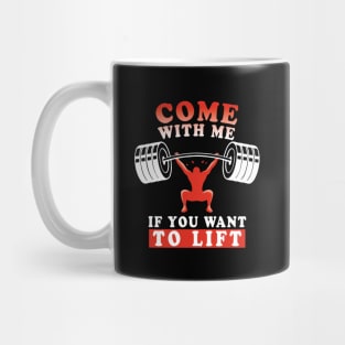 Come With Me If You Want To Lift | Weight Lifting Funny Quote Mug